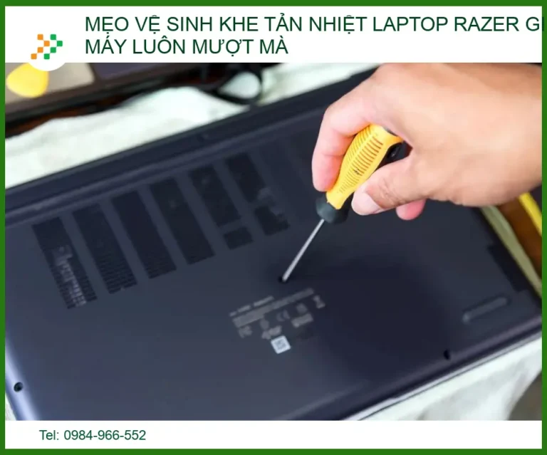 Mẹo vệ sinh khe tản nhiệt Laptop Razer: Tuyệt chiêu giúp máy luôn mát lạnh