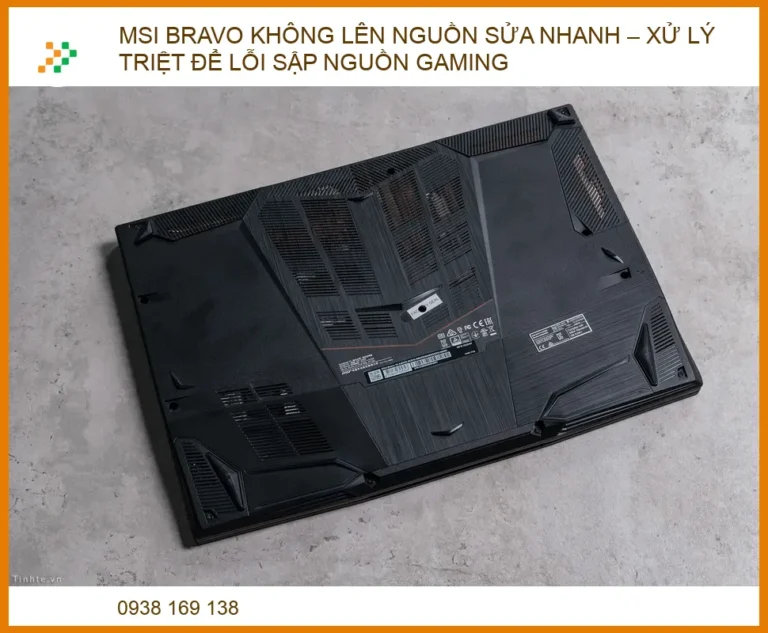 MSI Bravo không lên nguồn sửa nhanh – xử lý triệt để lỗi sập nguồn gaming