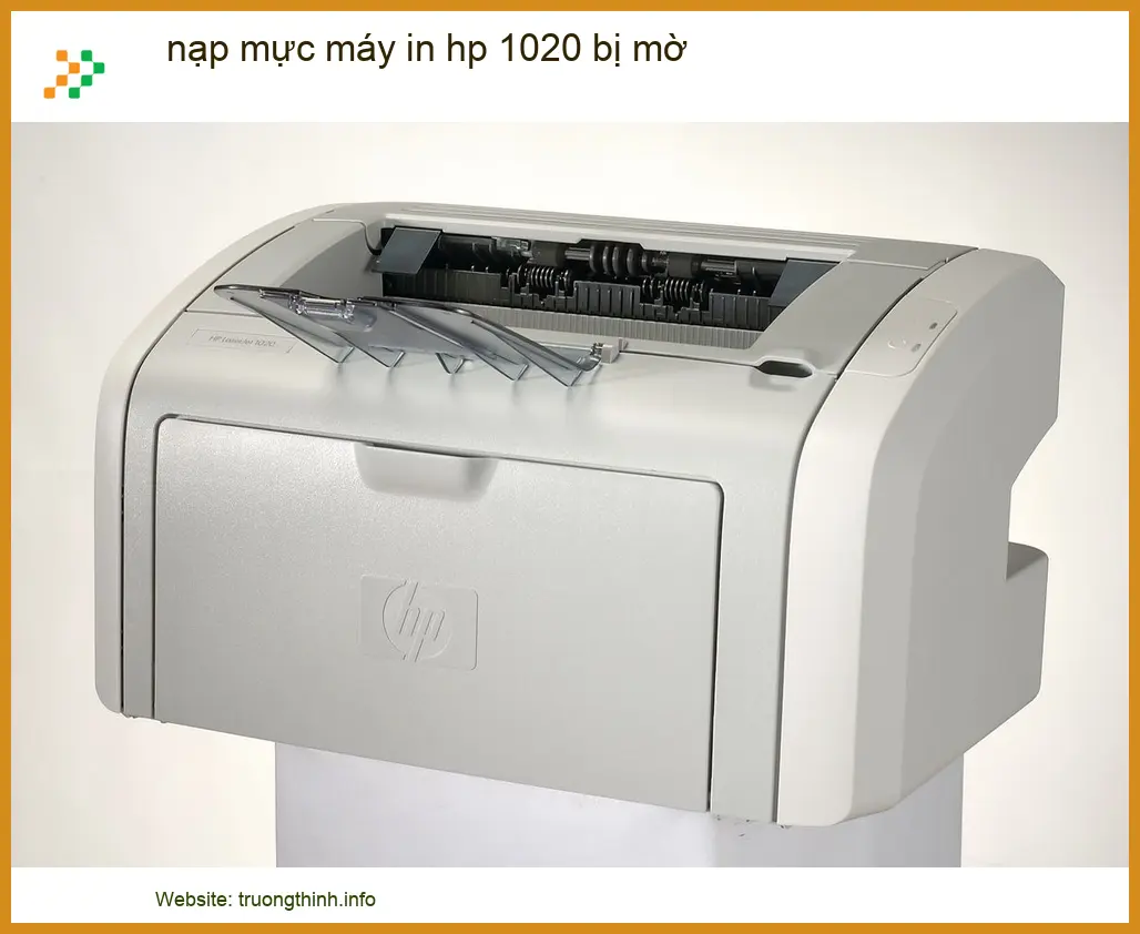 Nạp mực máy in HP 1020 bị mờ: Nguyên nhân và cách xử lý nhanh chóng