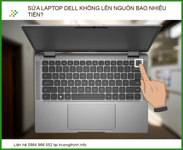 Sửa laptop Dell không lên nguồn bao nhiêu tiền? Bảng giá cập nhật mới nhất