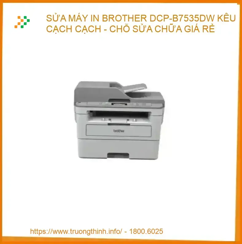 sửa máy in brother dcp-b7535dw kêu cạch cạch