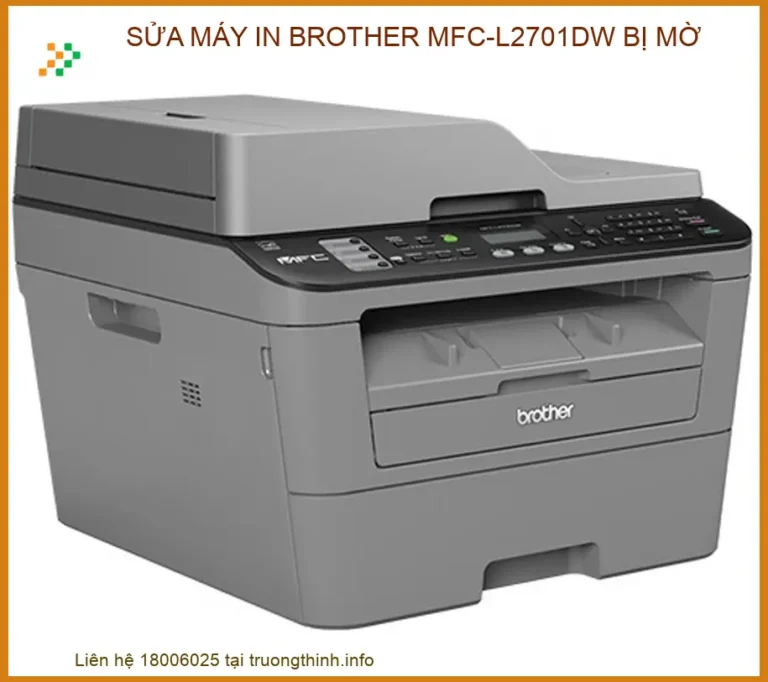 Địa chỉ sửa máy in Brother MFC-L2701DW bị mờ uy tín, lấy ngay