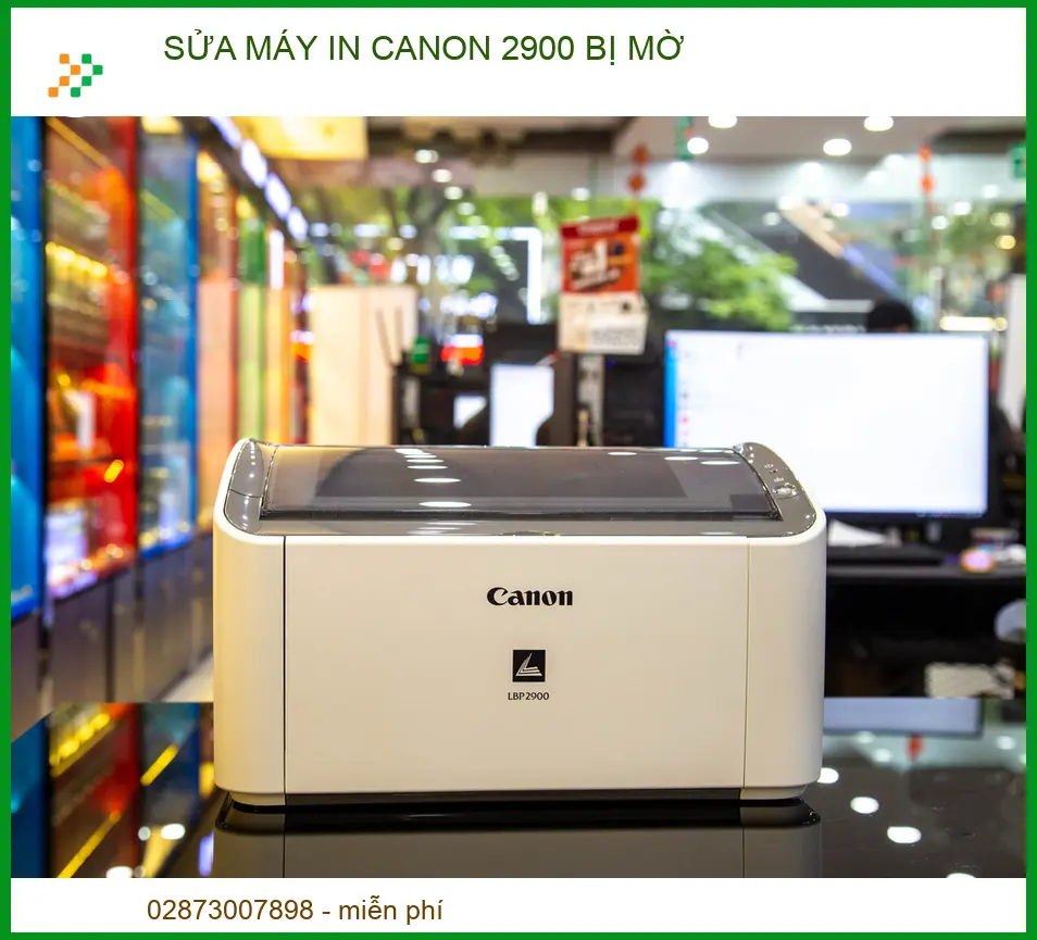 Địa Chỉ Sửa Máy In Canon 2900 Bị Mờ Uy Tín Lấy Ngay Tại TP.HCM