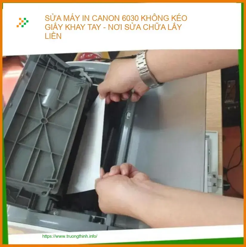Khắc phục lỗi máy in Canon 6030 không kéo giấy khay tay nhanh chóng, chuyên nghiệp.