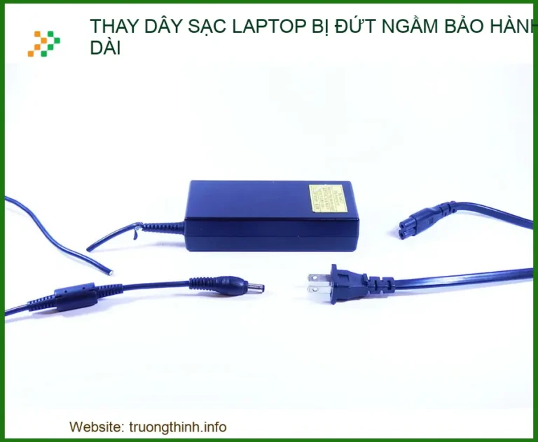 Thay Dây Sạc Laptop Bị Đứt Ngầm: Giải Pháp Kỹ Thuật & Bảng Giá Bảo Hành Dài