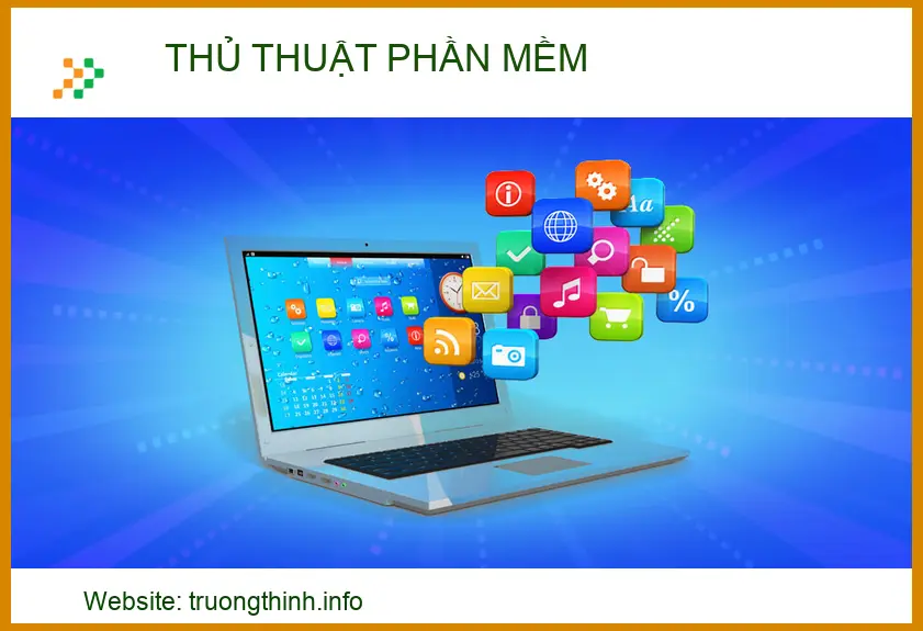 Thủ thuật Phần mềm: Bí quyết tối ưu hiệu suất máy tính | Trường Thịnh Group