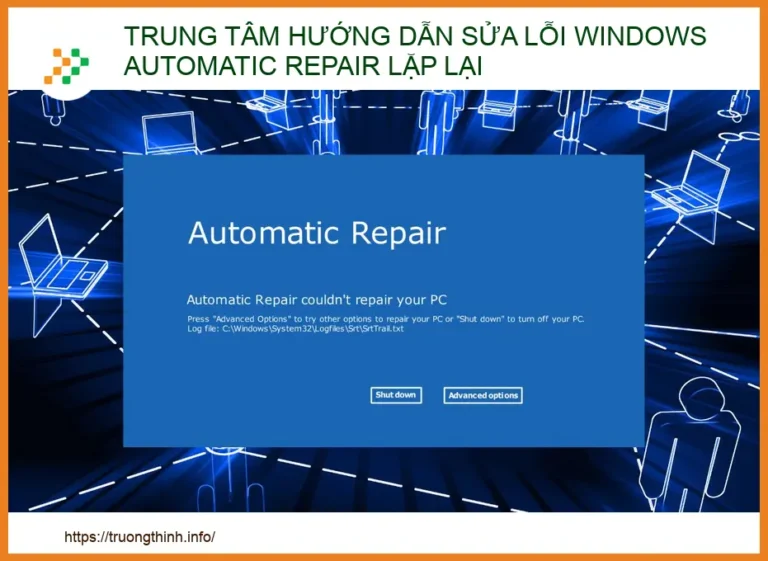 Hướng dẫn sửa lỗi Windows Automatic Repair lặp lại chi tiết từ A-Z