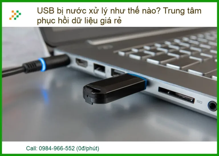 USB Bị Nước Xử Lý Như Thế Nào? Trung Tâm Phục Hồi Dữ Liệu Giá Rẻ