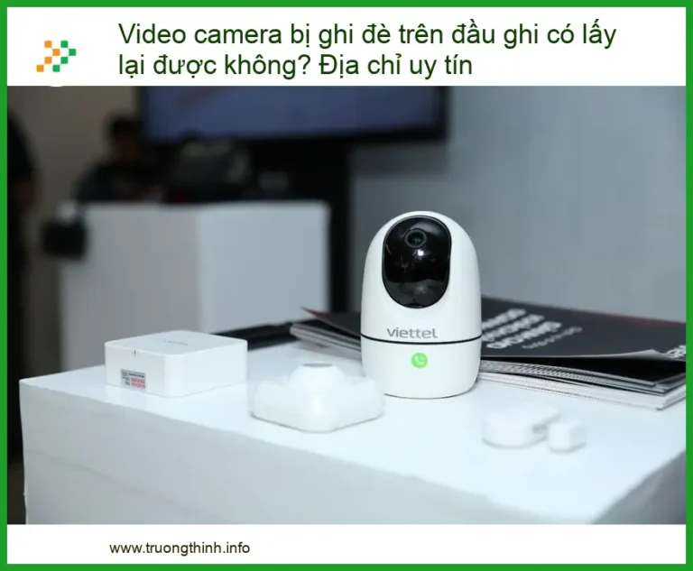 Video camera bị ghi đè trên đầu ghi có lấy lại được không? Giải đáp từ chuyên gia