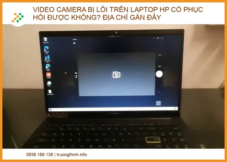 Video camera bị lỗi trên laptop HP có phục hồi được không? Địa chỉ sửa chữa uy tín gần đây
