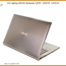 Thay Vỏ Laptop Asus Zenbook Ux31, Ux31e, Ux31a Zin Chính Hãng - Lấy Liền Tại Chỗ