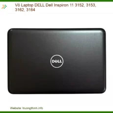 Thay Vỏ Laptop Dell Inspiron 11 3152 3153 3162 3164 Chính Hãng - Uy Tín Trường Thịnh