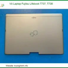 Vỏ Laptop Fujitsu Lifebook T737, T738 Chính Hãng - Trung Tâm Thay Thế Uy Tín Tphcm