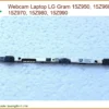 Webcam Laptop Lg Gram 15z950, 15z960, 15z970, 15z980, 15z990 Chính Hãng - Trung Tâm Thay Thế Uy Tín Tphcm