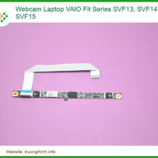 Thay Webcam Laptop Vaio Fit Series Svf13, Svf14, Svf15 Zin Chính Hãng Lấy Liền