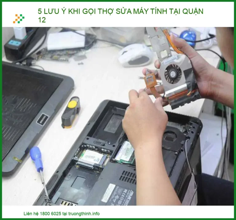 5 Lưu Ý Khi Gọi Thợ Sửa Máy Tính Tại Quận 12: Kinh Nghiệm Vàng Từ Chuyên Gia