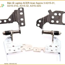 Bản Lề Laptop Acer Acer Aspire 3 A315-31 A315-32 Zin Chính Hãng - Trung Tâm Thay Thế Lấy Liền Tphcm
