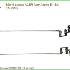 Bản Lề Laptop Acer Acer Aspire E1-531, E1-531g Chính Hãng - Thay Thế Lấy Ngay Tphcm