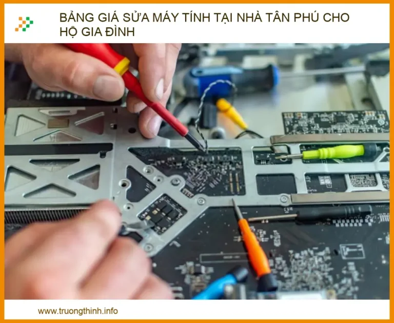 Bảng Giá Sửa Máy Tính Tại Nhà Tân Phú: Dịch Vụ Uy Tín, Giá Rẻ 2026