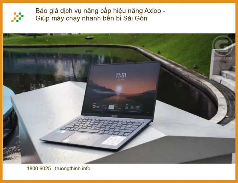 Sửa Laptop Nâng Cấp Hiệu Năng Axioo Sài Gòn - Bảng Giá Dịch Vụ Mới Nhất