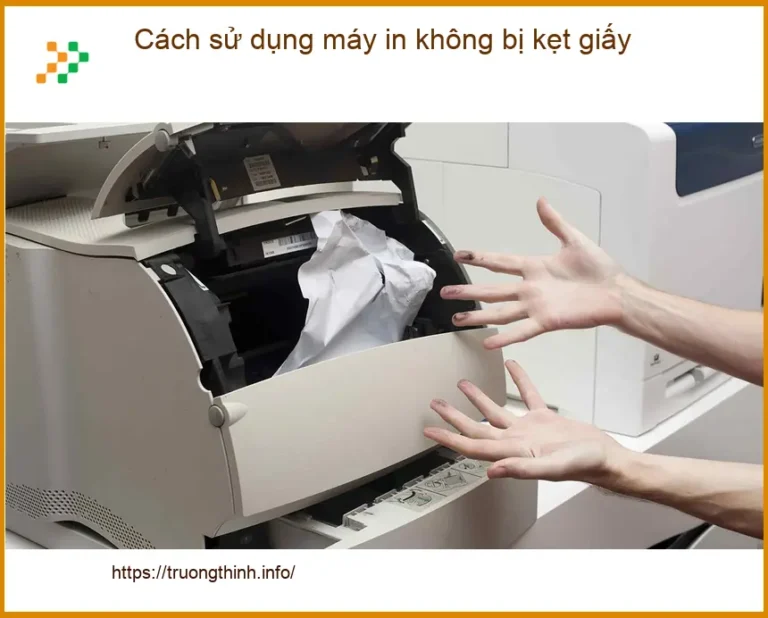 Thủ thuật Máy in Cách sử dụng máy không bị kẹt giấy - Xử lý nhanh