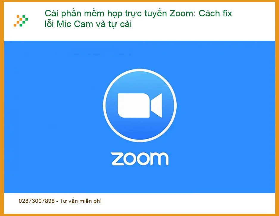 Thủ thuật Phần mềm Cài Zoom fix lỗi Mic Cam - Cách tự xử lý tại nhà