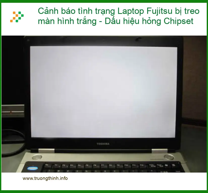 Sửa Laptop Fujitsu treo màn hình trắng, hỏng Chipset - Trung tâm hỗ trợ gần đây