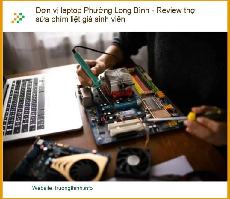 Sửa Phím Liệt Laptop Phường Long Bình: Review Thợ Giỏi, Giá Sinh Viên - Không Lo Chặt Chém!
