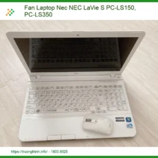 Thay Fan Laptop NEC LaVie S PC-LS150, PC-LS350 - Địa Chỉ Uy Tín, Lấy Ngay
