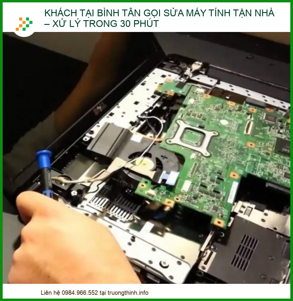 Khách Tại Bình Tân Gọi Sửa Máy Tính Tận Nhà – Xử Lý Trong 30 Phút