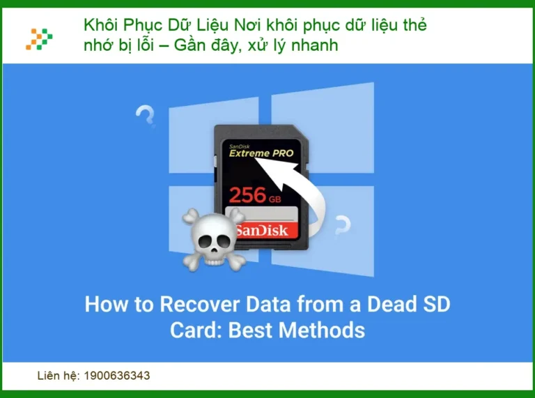 Thẻ nhớ bị lỗi, mất dữ liệu – Địa chỉ khôi phục dữ liệu thẻ nhớ uy tín, xử lý nhanh