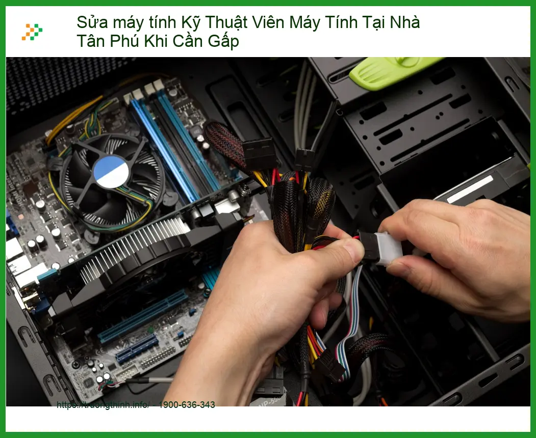 Sửa Máy Tính Tại Nhà Tân Phú: Kỹ Thuật Viên Chuyên Nghiệp Đến Ngay Khi Bạn Cần Gấp!