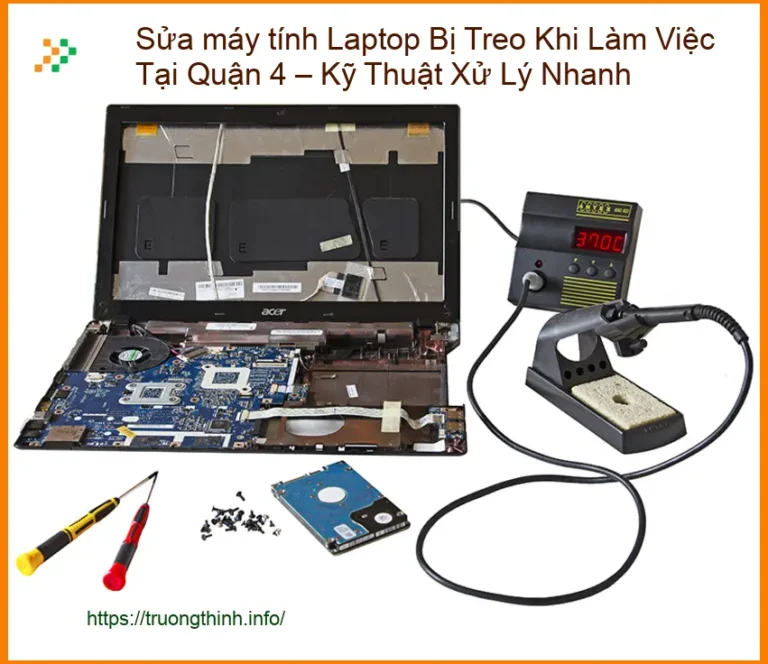 Sửa Máy Tính Laptop Bị Treo Khi Làm Việc Tại Quận 4 – Kỹ Thuật Xử Lý Nhanh