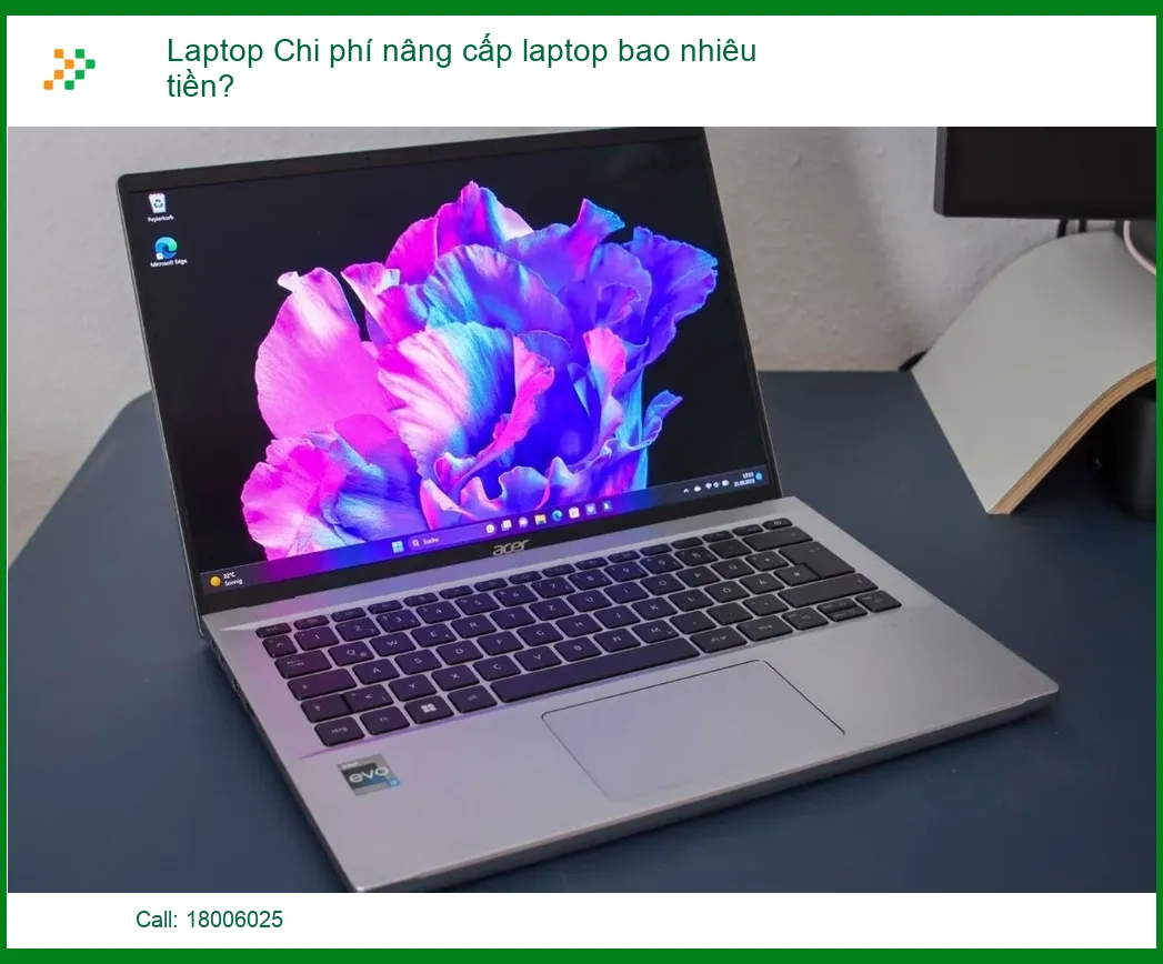 Chi phí nâng cấp laptop bao nhiêu tiền? Bảng giá chi tiết & Lời khuyên chuyên gia