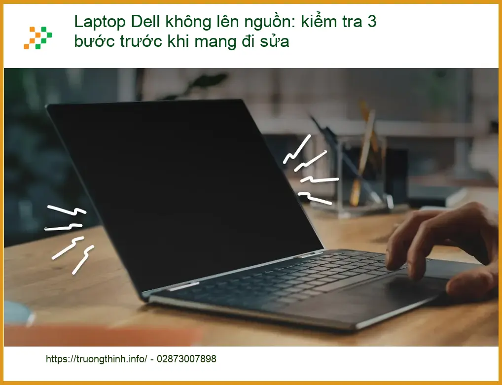Sửa Laptop Dell không lên nguồn: kiểm tra 3 bước - Cách tự xử lý tại nhà