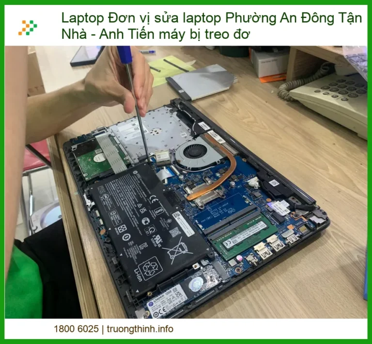 Laptop Đơn vị sửa laptop Phường An Đông Tận Nhà - Anh Tiến máy bị treo đơ: Giải pháp cấp tốc!