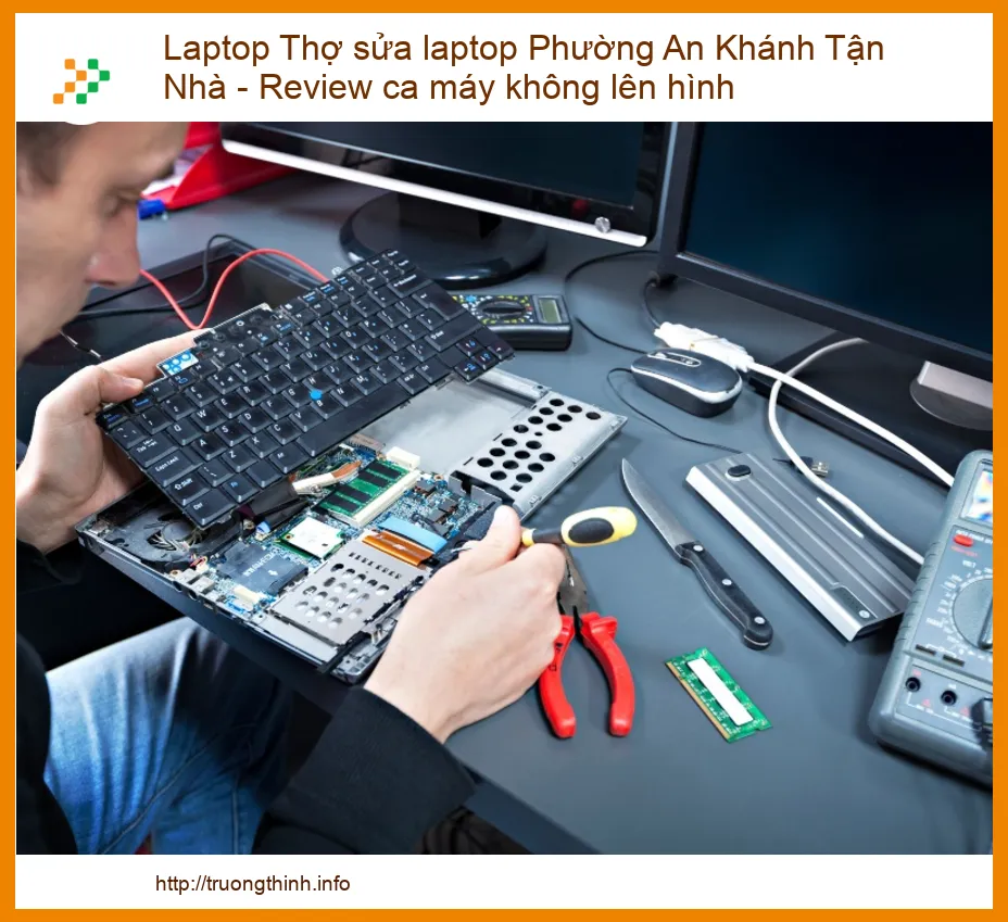 Laptop không lên hình? Gọi ngay Thợ sửa laptop Phường An Khánh Tận Nhà – Giải pháp cấp tốc!