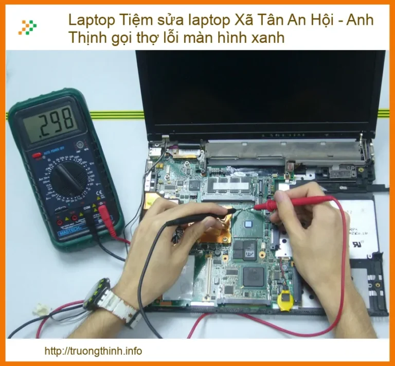 Sửa Lỗi Màn Hình Xanh Laptop Tận Nơi Xã Tân An Hội - Gọi Thợ Anh Thịnh Khắc Phục Nhanh Chóng
