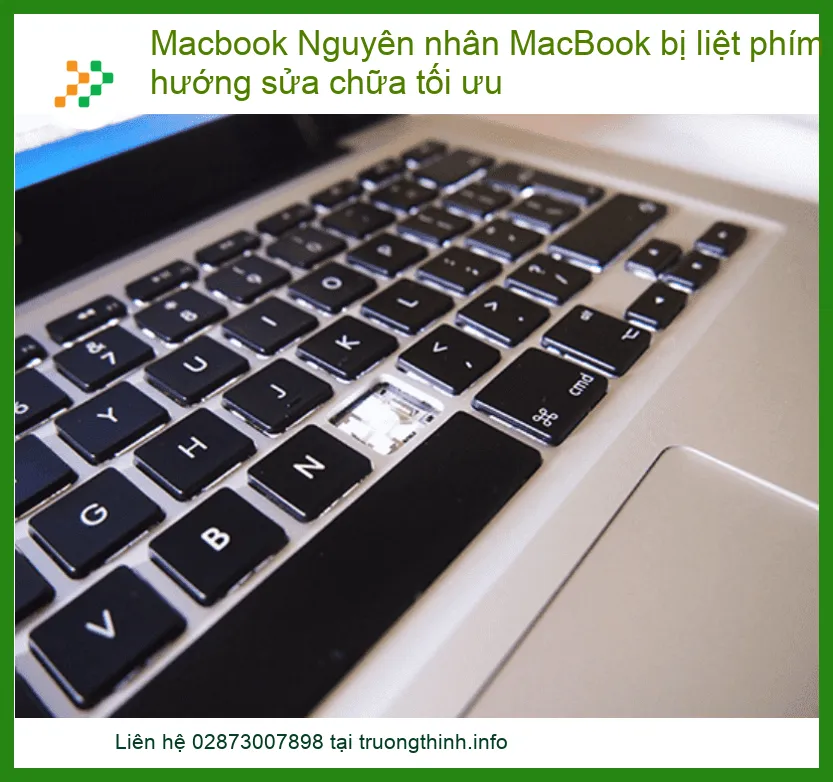 Nguyên nhân MacBook bị liệt phím và hướng sửa chữa tối ưu - Địa chỉ sửa chữa Macbook uy tín tại TP.HCM