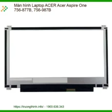 Màn Hình Laptop Acer Aspire One 756-877b, 756-987b Chính Hãng - Trung Tâm Thay Thế Lấy Ngay Tphcm