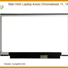 Màn hình Laptop Axioo Chromebook 11, 14 - Địa chỉ thay lấy liền TPHCM