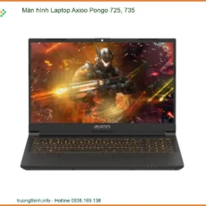 Màn hình Laptop Axioo Pongo 725, 735 - Đơn vị thay lấy liền TPHCM