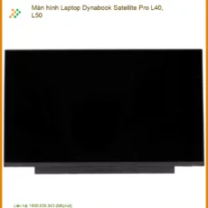 Màn Hình Laptop Dynabook Satellite Pro L40, L50 Chính Hãng - Trung Tâm Thay Thế Uy Tín Tphcm