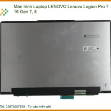 Màn hình Laptop LENOVO Legion Pro 7 16 Gen 7, 8 Chính Hãng | Thay Lấy Liền, Bảo Hành Tận Nơi