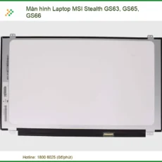 Màn Hình Laptop MSI Stealth GS63, GS65, GS66 - Địa Chỉ Thay Lấy Liền TPHCM