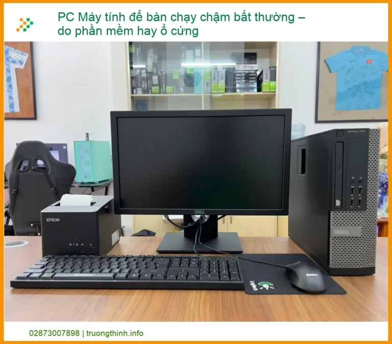 PC Máy tính để bàn chạy chậm bất thường – Cách Khắc Phục Triệt Để