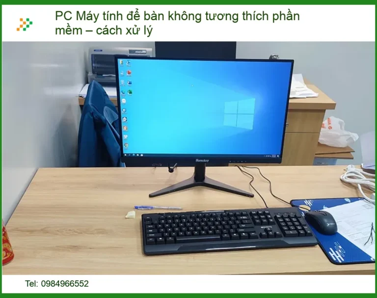 PC Máy tính để bàn không tương thích phần mềm – Giải pháp toàn diện từ A-Z