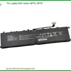 Pin Laptop MSI Vector GP76, GP78 - Thay Lấy Liền, Giá Tốt Nhất TPHCM