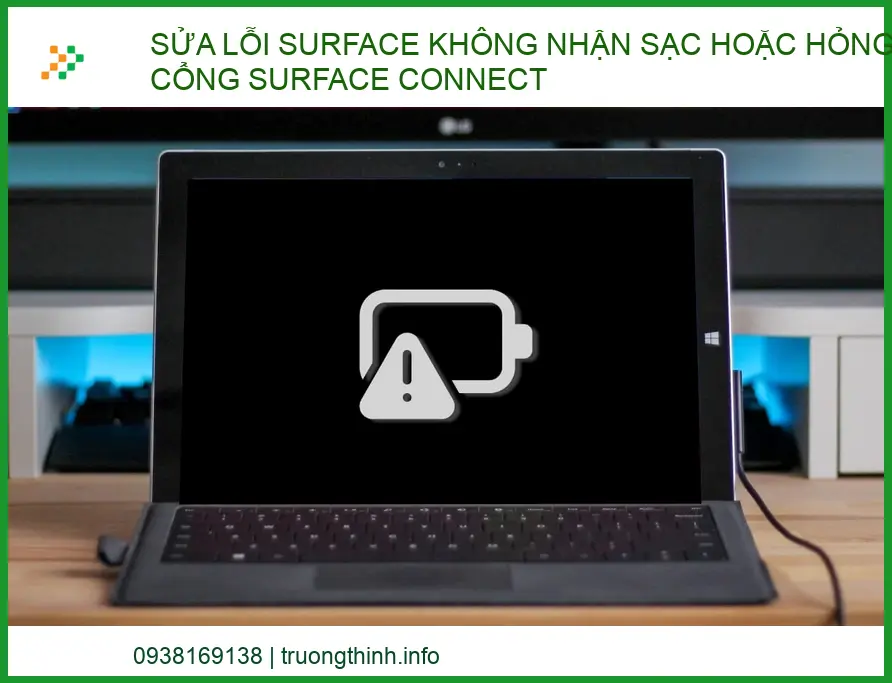 Sửa lỗi Surface không nhận sạc: Hướng dẫn từ chuyên gia Trường Thịnh