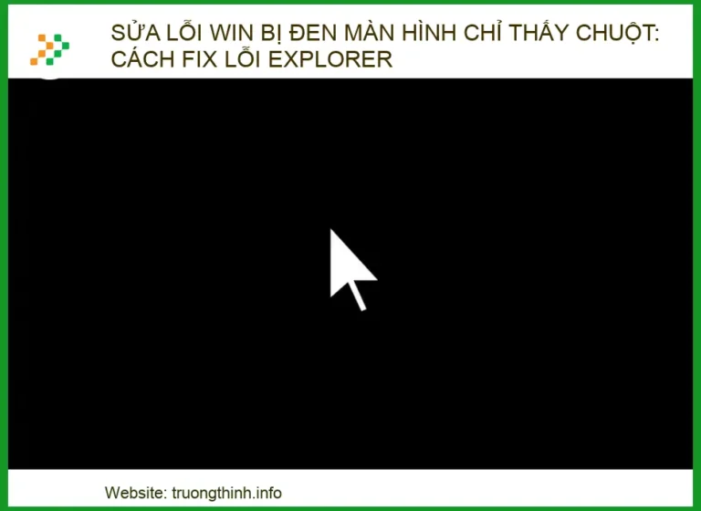 Sửa lỗi Win bị đen màn hình chỉ thấy chuột: Cách fix lỗi Explorer hiệu quả 2026